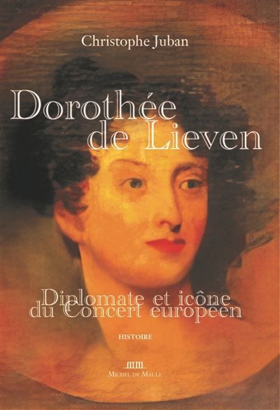 Dorothée de Lieven Diplomate et icône du Concert européen