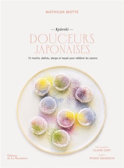 Douceurs japonaises 72 mochis, daifuku, dango et taiyaki pour célébrer les saisons