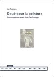 Couverture de Doué pour la peinture - Conversations avec Jean-Paul Jungo par Luc Tuymans