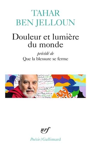 Douleur et lumière du monde precedé de, Que la blessure se ferme et suivi de, textes inédits