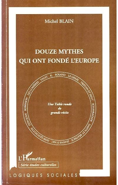 Douze mythes qui ont fondé l'Europe Une Table ronde de grands récits