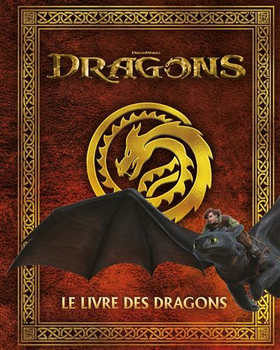 Dragons (film) - Le livre des dragons Guide encyclopédique