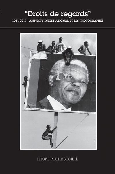 Droits de regards 1961-2011 : Amnesty International et les photographes