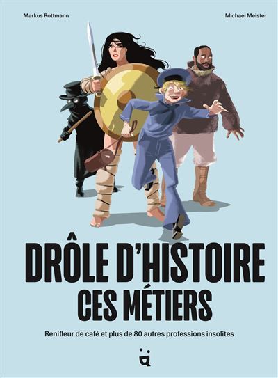 Drôle d’histoire ces métiers Renifleur de café et plus de 80 autres professions insolites - Michael Meister