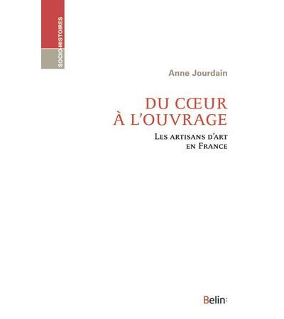 Du coeur à  l'ouvrage Les artisans d'art en France - Michel Offerlé
