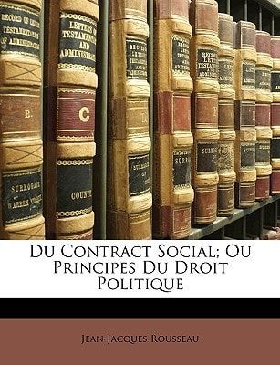 Du Contract Social; Ou Principes Du Droit Politique (French Edition)