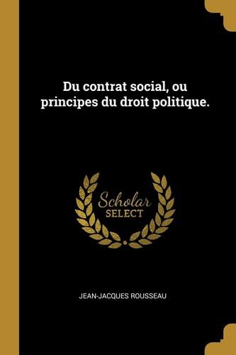 Du contrat social, ou principes du droit politique.