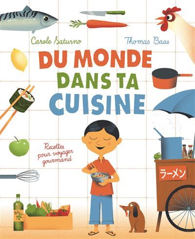 Du monde dans ta cuisine Recettes pour voyager gourmand