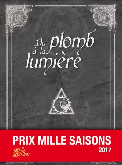 Du plomb à la lumière Prix Mille Saisons, Edition 2017