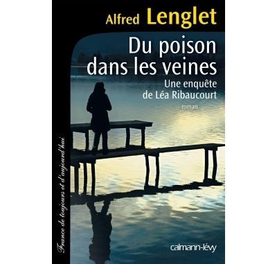 Du poison dans les veines Une enquête de Léa Ribaucourt