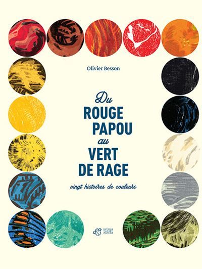 Du Rouge Papou au Vert de Rage Vingt histoires de couleurs