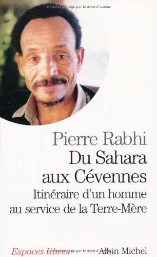 Du Sahara aux Cévennes itinéraire d'un homme au service de la Terre-Mère