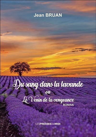 Du sang dans la lavande Ou le venin de la vengeance