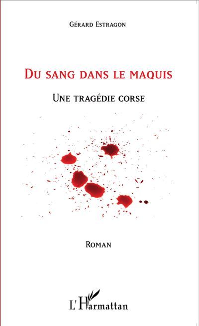 Du sang dans le maquis Une tragédie corse Corse - Corse