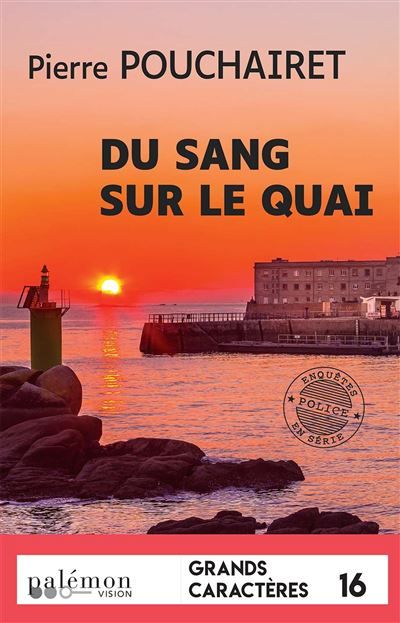 Du sang sur le Quai (Grands caractères) Edition en grands caractères