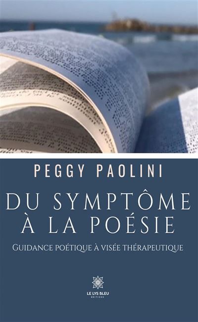 Du symptôme à la poésie Guidance poétique à visée thérapeutique