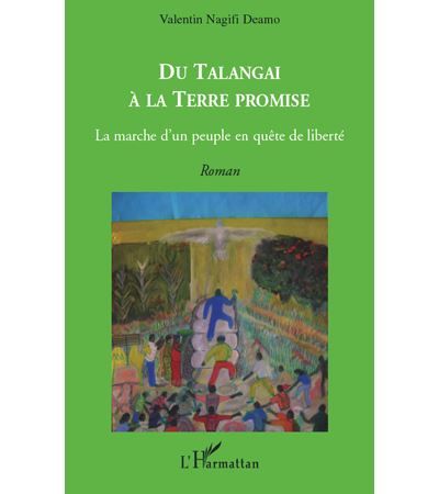 Du Talangai à la Terre Promise La marche d'un peuple en quête de liberté