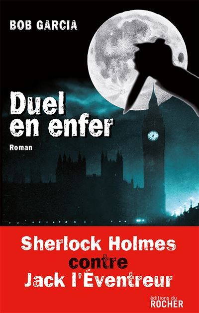Duel en enfer Sherlock Holmes contre Jack l'Eventreur