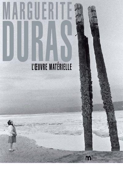 Duras, l'oeuvre matérielle L'oeuvre matérielle