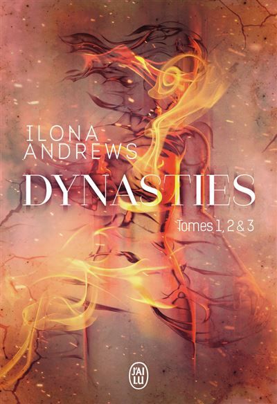 Dynasties - Tomes 1, 2 et 3 Entre les flammes - L'étincelle sous la glace - De feu et de braises