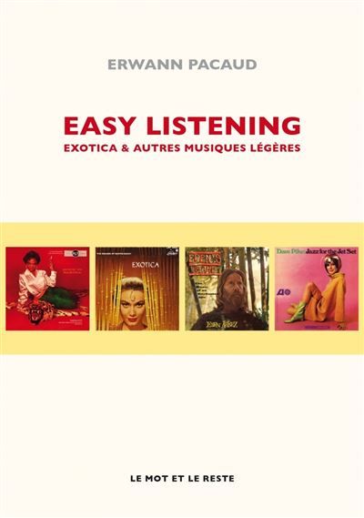 Easy listening - exotica et autres musiques legeres Exotica et autres musiques légères