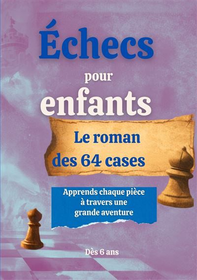 Echecs pour enfants Le roman des 64 cases