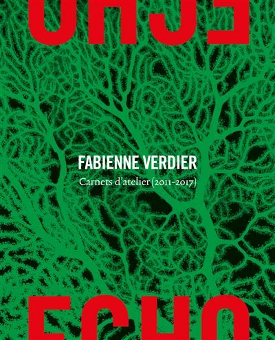 Écho Fabienne Verdier. Carnets d'atelier (2011-2017)