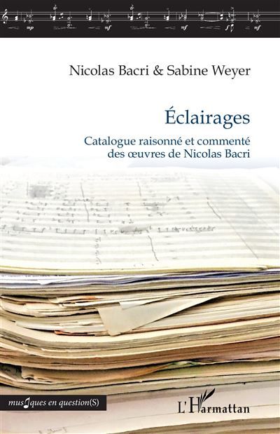 Éclairages Catalogue raisonné et commenté des oeuvres de Nicolas Bacri