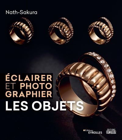 Éclairer et photographier les objets Une coédition éditions Eyrolles/éditions Victoria