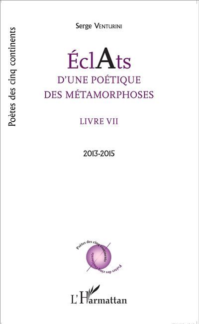 Éclats d'une poétique des métamorphoses Livre VII 2013-2015