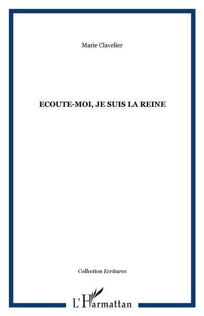 Ecoute-moi, je suis la Reine