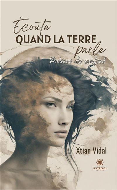Écoute quand la terre parle Poèmes du confiné