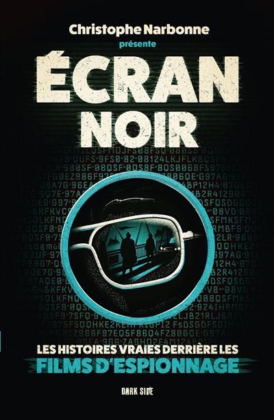 Couverture de Ecran noir : les histoires vraies derrière les films d'espionnage par Christophe Narbonne