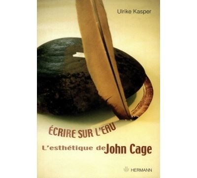Ecrire sur l'eau L'esthétique de John Cage