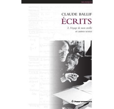 Écrits, Vol. 2 Voyage de mon oreille