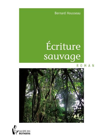 Couverture de Ecriture sauvage par Bernard Housseau