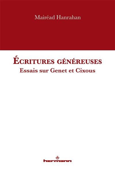 Écritures généreuses Essais sur Genet et Cixous