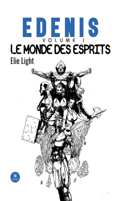 Edenis Volume I : Le monde des esprits