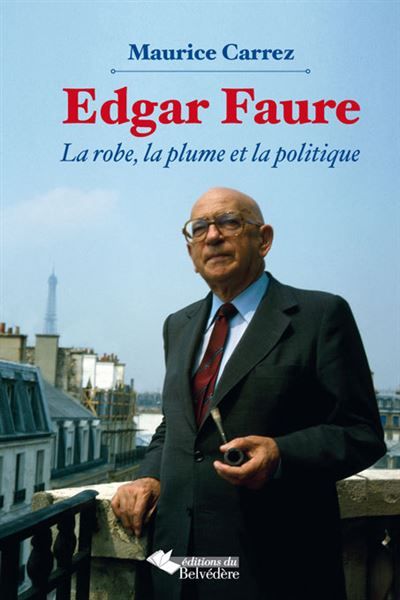 Edgar Faure La robe, la plume et la politique