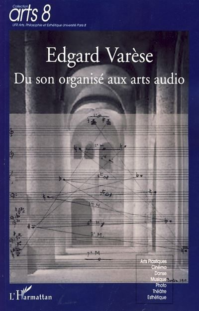 Edgard Varèse Du son organisée aux arts audio