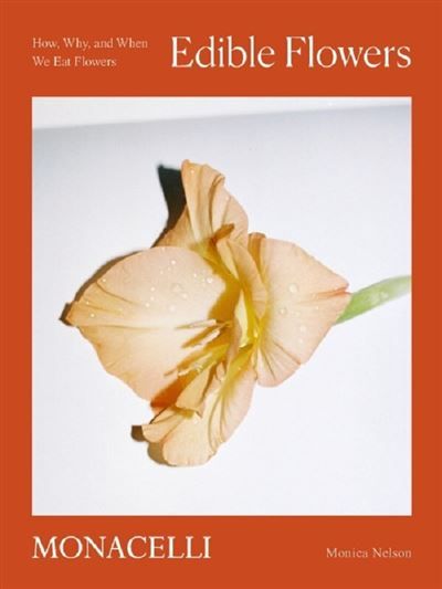 Edible Flowers How, why, and when we eat flowers