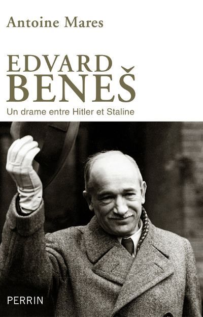 Couverture de Edvard Benes Entre Hitler et Staline par Antoine Marès