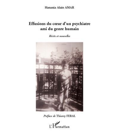 Effusions du coeur d'un psychiatre ami du genre humain Récits et nouvelles