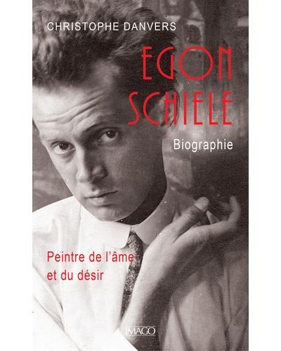 Egon Schiele Peintre de l’âme et du désir