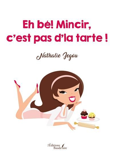 Eh bé! Mincir, c'est pas d'la tarte !
