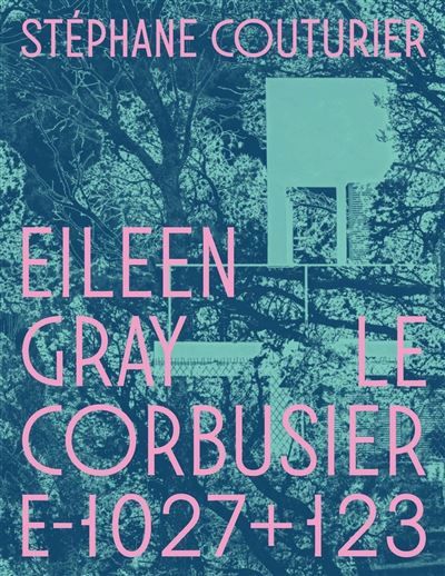 Eileen Gray / Le Corbusier Villa E-1027+123