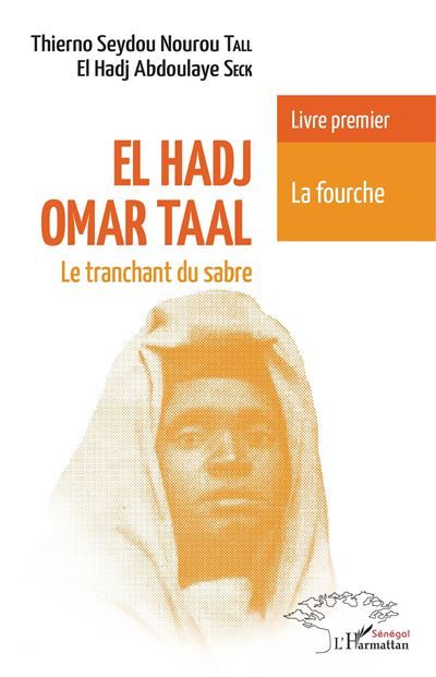 El Hadj Omar Taal Le tranchant du sabre Livre premier La fourche