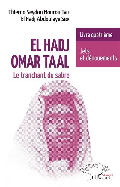 El Hadj Omar Taal. Le tranchant du sabre Livre quatrième Jets et dénouements