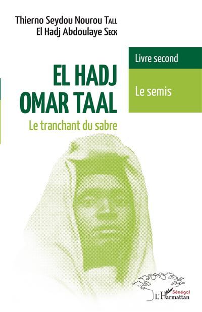 El Hadj Omar Taal. Le tranchant du sabre Livre second Le semis