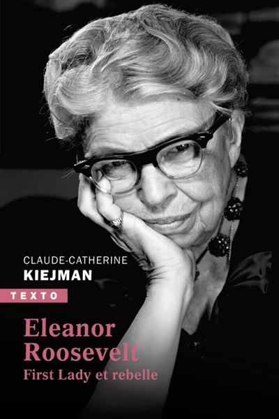 Eleanor Roosevelt First lady et rebelle